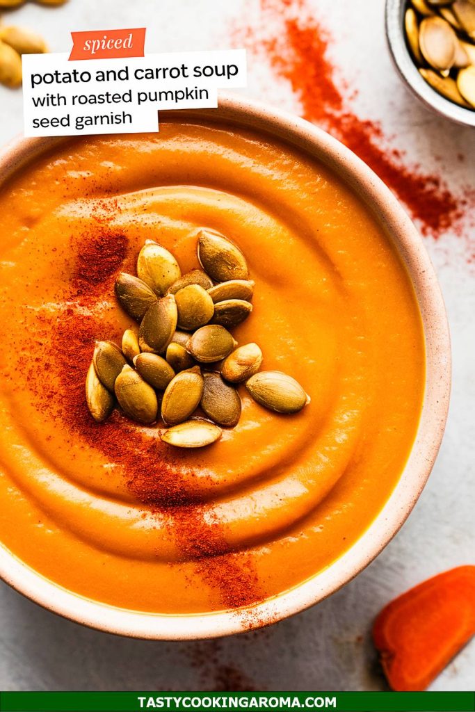 Spiced Potato and Carrot Soup with Roasted Pumpkin Seed Garnish